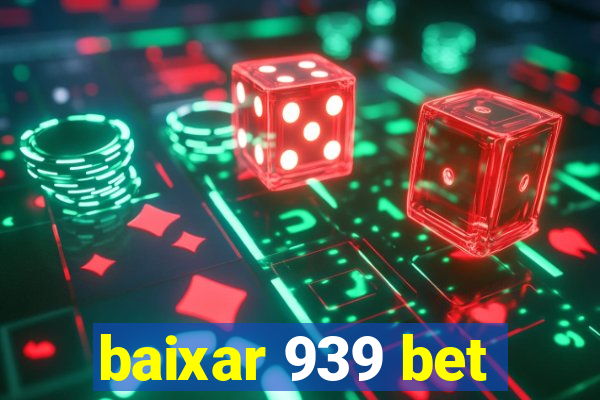 baixar 939 bet